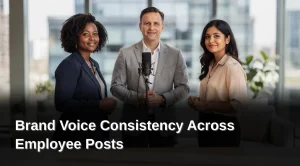 What Will You Accomplish With LinkedIn Voice Consistency, Brand Voice Consistency Across Employee Posts