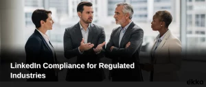 LinkedIn Compliance for Regulated Industries: Posting Without the Risk